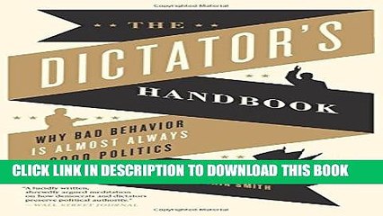 [PDF] The Dictator s Handbook: Why Bad Behavior is Almost Always Good Politics Full Colection