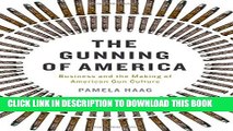 [PDF] The Gunning of America: Business and the Making of American Gun Culture Full Online