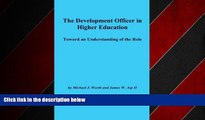 READ book  The Development Officer in Higher Education: Toward an Understanding of the Role