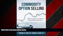 READ book  Commodity Option Selling: Profit in up or down markets!  You can make money on day 1