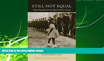 READ book  Still Not Equal: Expanding Educational Opportunity in Society READ ONLINE