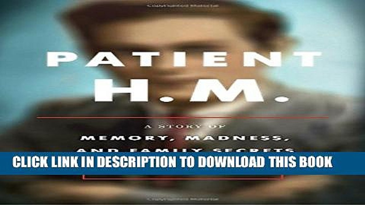 [PDF] Patient H.M.: A Story of Memory, Madness, and Family Secrets Full Colection