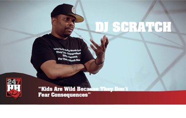 DJ Scratch - Kids Are Wild Because They Don't Fear Consequences (247HH Exclusive) (247HH Exclusive)