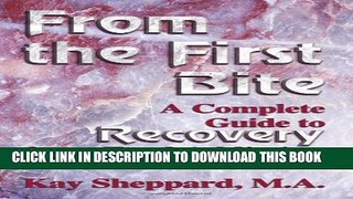 [PDF] From the First Bite: A Complete Guide to Recovery from Food Addiction Popular Colection