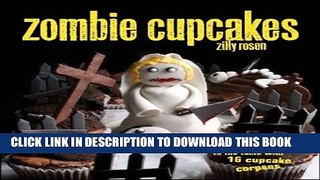 [PDF] Zombie Cupcakes: From the Grave to the Table with 16 Cupcake Corpses Full Collection