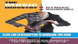 [PDF] The Music Industry: DIY Music Or Record Labels: Pros And Cons Of Being Managed By A Label Or