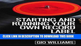[PDF] Fastest Way to Starting and Running Your Own Record Label: (The Most Expensive Record Label