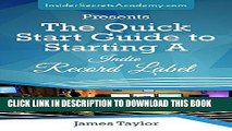 [PDF] The Quick Start Guide to Starting a Indie Record Label ( Start a Indie Record Label): How To