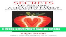 [PDF] Secrets of Feeding a Healthy Family: How to Eat, How to Raise Good Eaters, How to Cook Full