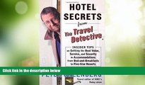 Big Deals  Hotel Secrets from the Travel Detective: Insider Tips on Getting the Best Value,