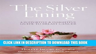 [PDF] The Silver Lining: A Supportive and Insightful Guide to Breast Cancer Popular Online
