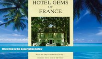 Big Deals  Hotel Gems of France (Hotel Gems of the World Series)  Free Full Read Most Wanted