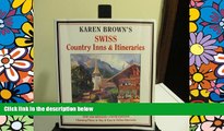 Big Deals  Karen Brown s Swiss Country Inns   Itineraries (Karen Brown s Country Inn Series)  Free
