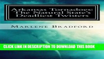 [PDF] Arkansas Tornadoes: The Natural State s Deadliest Twisters Full Collection