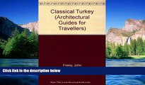 Big Deals  Classical Turkey (Architectural Guides for Travelers)  Free Full Read Most Wanted