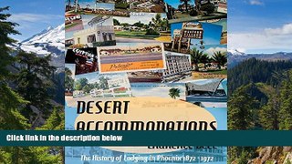 Big Deals  Desert Accommodations: The History of Lodging in Phoenix 1872 - 1972  Best Seller Books