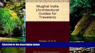 Big Deals  Mughal India (Architectural Guides for Travelers)  Best Seller Books Most Wanted