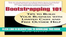 [PDF] Bootstrapping 101: Tips to Build Your business with Limited Cash and Free Outside Help Full