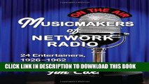 [PDF] Musicmakers of Network Radio: 24 Entertainers, 1926-1962 Full Online