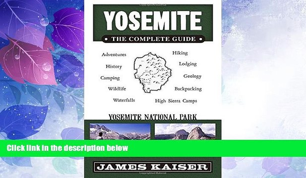 Big Deals Yosemite: The Complete Guide (Yosemite the Complete Guide to Yosemite National Park)
