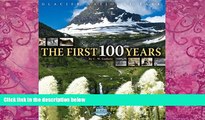 Big Deals  Glacier National Park: The First 100 Years  Free Full Read Most Wanted