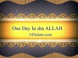 One Day In sha ALLAH