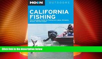 Must Have PDF  Moon California Fishing: The Complete Guide to Fishing on Lakes, Streams, Rivers,