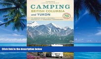 Must Have PDF  Camping British Columbia and Yukon: The Complete Guide to National, Provincial, and