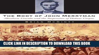 [PDF] The Body of John Merryman: Abraham Lincoln and the Suspension of Habeas Corpus Popular