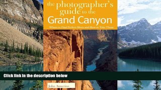 Big Deals  The Photographer s Guide to the Grand Canyon: Where to Find Perfect Shots and How to