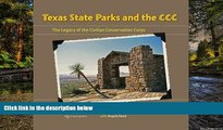 Big Deals  Texas State Parks and the CCC: The Legacy of the Civilian Conservation Corps (Texas a M