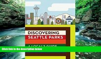 Big Deals  Discovering Seattle Parks: A Local s Guide  Free Full Read Most Wanted