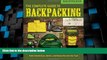 Big Deals  Backpacker The Complete Guide to Backpacking: Field-Tested Gear, Advice, and Know-How