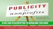 [PDF] Publicity for Nonprofits: Generating Media Exposure That Leads to Awareness, Growth, and