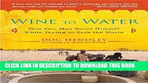 [PDF] Wine to Water: How One Man Saved Himself While Trying to Save the World Popular Online