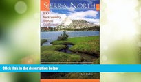 Big Deals  Sierra North: 100 Backcountry Trips in Calfornia s Sierra with Map  Best Seller Books