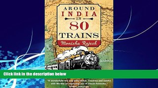 Big Deals  Around India in 80 Trains  Free Full Read Best Seller