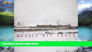 Must Have PDF  Russia Off Track: Trans-Siberian Railway  Free Full Read Most Wanted