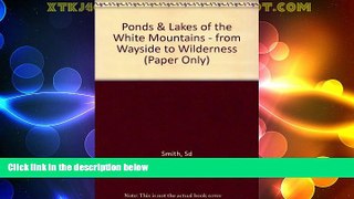 Big Deals  Ponds   Lakes of the White Mountains: From Wayside to Wilderness  Free Full Read Most