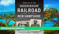 Big Deals  Slavery   the Underground Railroad in New Hampshire  Free Full Read Best Seller