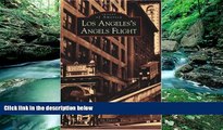 Must Have PDF  Los Angeles s Angels Flight (Images of America: California)  Best Seller Books Most