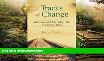 Big Deals  Tracks of Change: Railways and Everyday Life in Colonial India  Best Seller Books Best