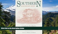 Big Deals  Southern Railroad Man: Conductor N. J. Bell s Recollections of the Civil War Era
