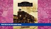 Big Deals  Rails in Rochester and Monroe County (Images of Rail)  Best Seller Books Best Seller