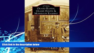 Big Deals  Grand Rapids, Grand Haven, and Muskegon Railway (Images of Rail)  Best Seller Books