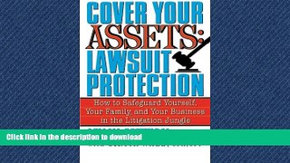 PDF ONLINE Cover Your Assets: Lawsuit Protection: How to Safeguard Yourself, Your Family, and Your