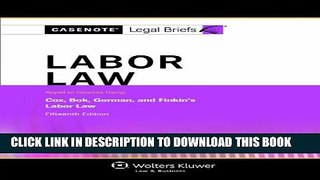 [PDF] Casenotes Legal Briefs: Labor Law Keyed to Cox, Bok, Gorman   Finkin, 15th Edition (Casenote