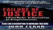 [PDF] Failure of Justice: A Brutal Murder, An Obsessed Cop, Six Wrongful Convictions [Full Ebook]