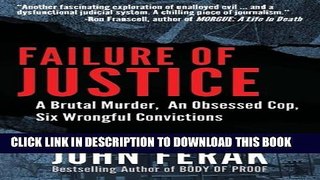 [PDF] Failure of Justice: A Brutal Murder, An Obsessed Cop, Six Wrongful Convictions [Full Ebook]