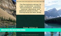 Big Deals  The Pennsylvania railroad: Its origin, construction, condition, and connections :